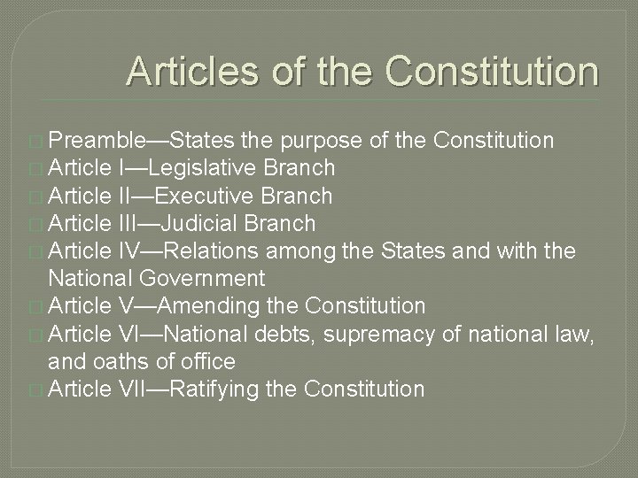 Articles of the Constitution � Preamble—States the purpose of the Constitution � Article I—Legislative