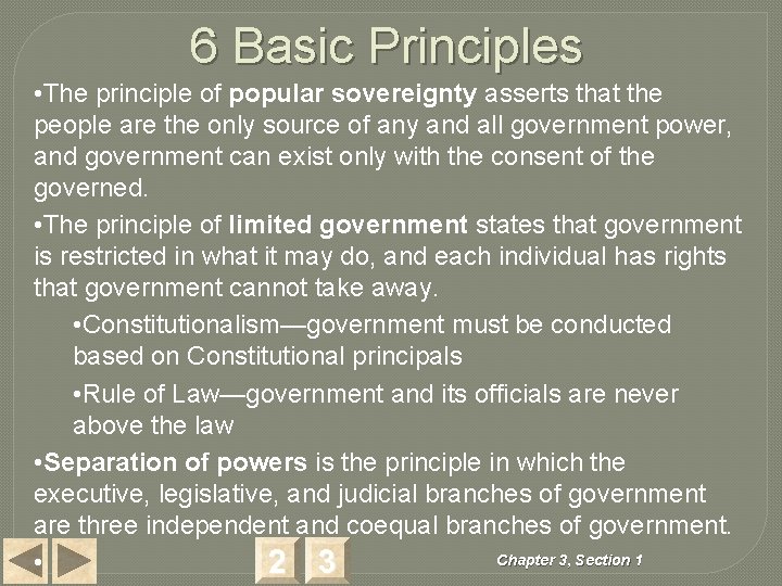 6 Basic Principles • The principle of popular sovereignty asserts that the people are