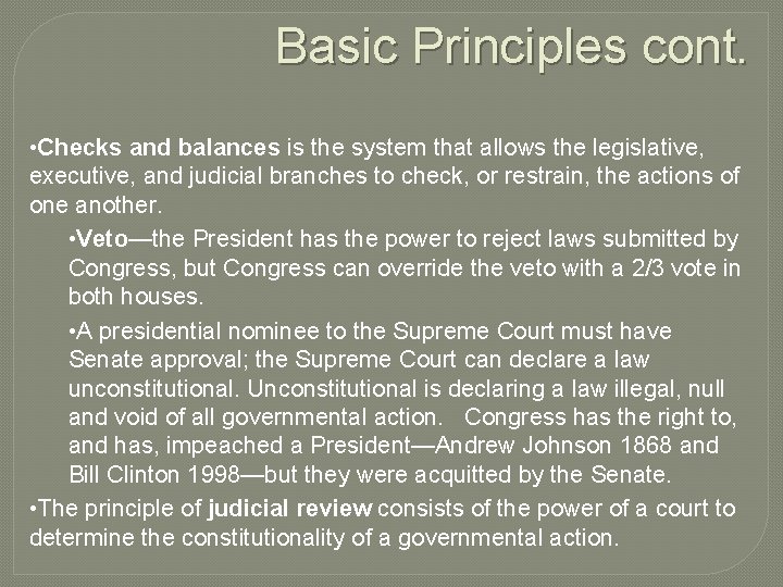 Basic Principles cont. • Checks and balances is the system that allows the legislative,