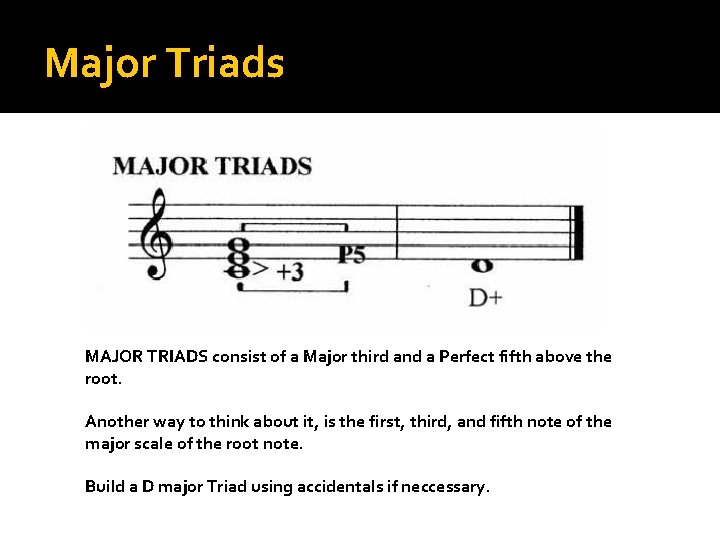 Major Triads MAJOR TRIADS consist of a Major third and a Perfect fifth above Major Triads MAJOR TRIADS consist of a Major third and a Perfect fifth above