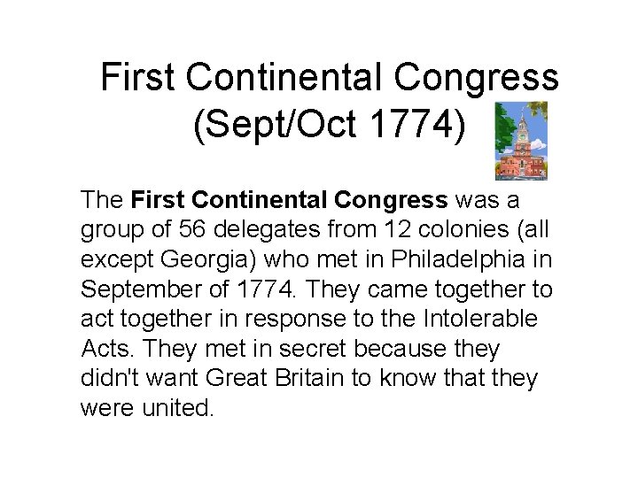 First Continental Congress (Sept/Oct 1774) The First Continental Congress was a group of 56