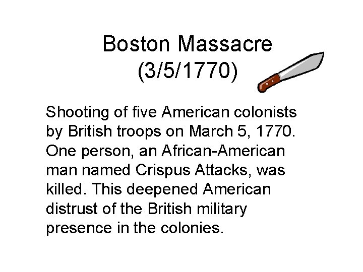 Boston Massacre (3/5/1770) Shooting of five American colonists by British troops on March 5,