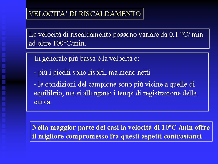 VELOCITA’ DI RISCALDAMENTO Le velocità di riscaldamento possono variare da 0, 1 °C/ min