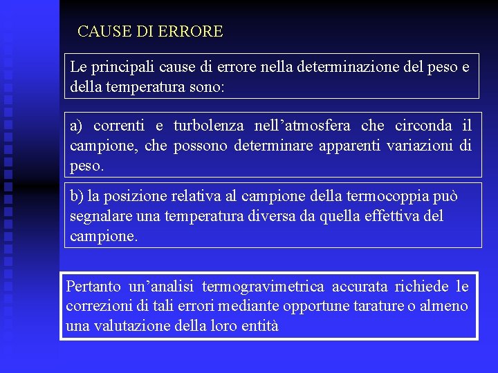 CAUSE DI ERRORE Le principali cause di errore nella determinazione del peso e della