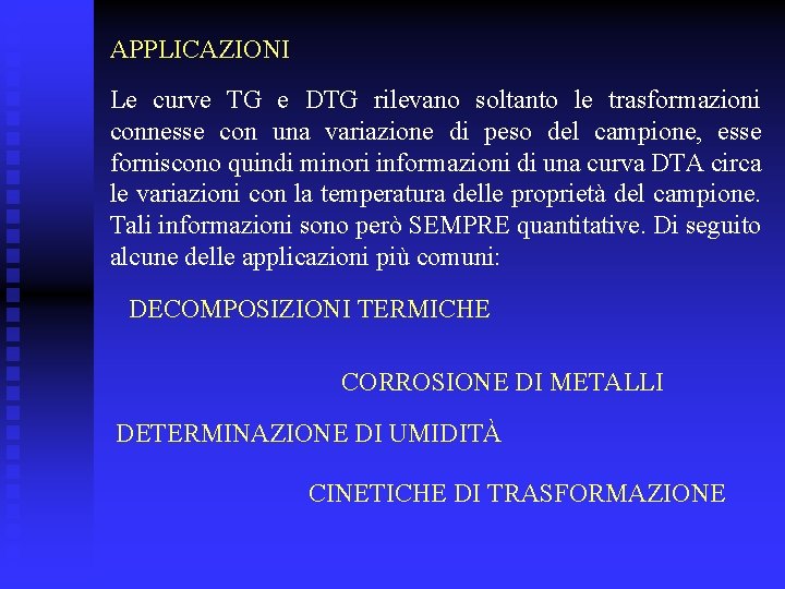 APPLICAZIONI Le curve TG e DTG rilevano soltanto le trasformazioni connesse con una variazione