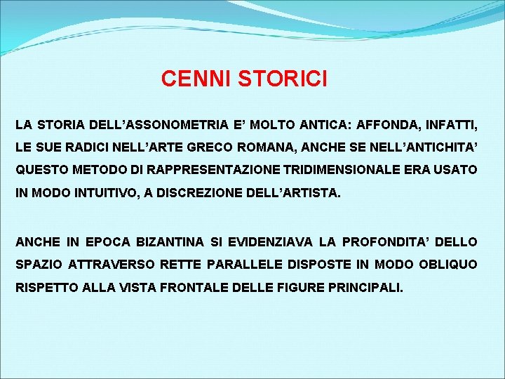 CENNI STORICI LA STORIA DELL’ASSONOMETRIA E’ MOLTO ANTICA: AFFONDA, INFATTI, LE SUE RADICI NELL’ARTE