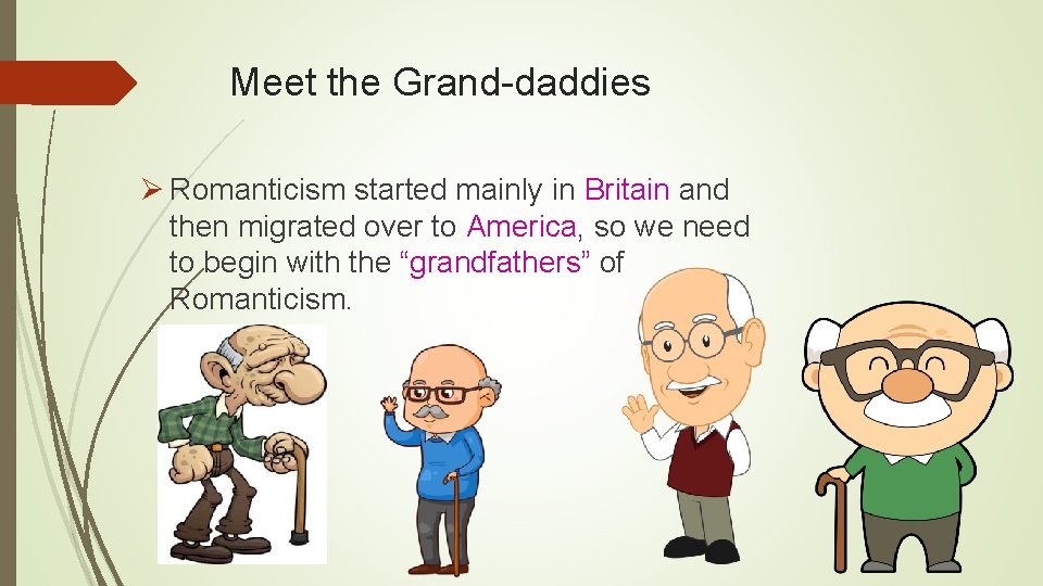 Meet the Grand-daddies Ø Romanticism started mainly in Britain and then migrated over to