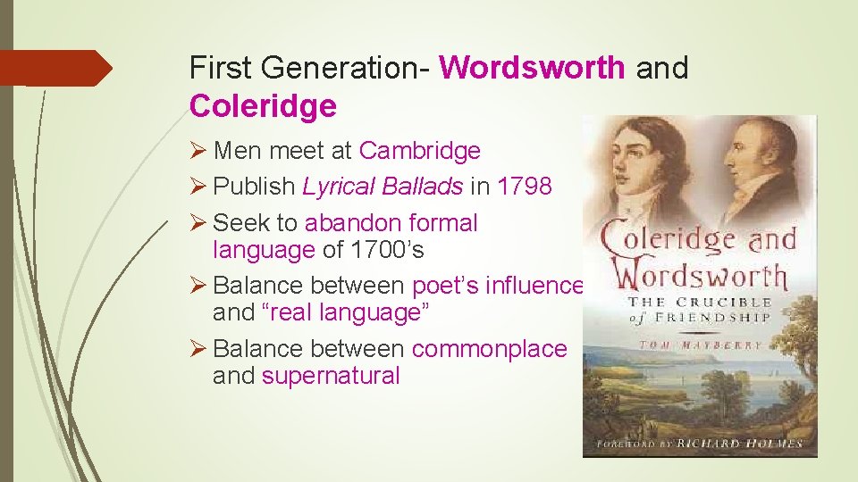 First Generation- Wordsworth and Coleridge Ø Men meet at Cambridge Ø Publish Lyrical Ballads