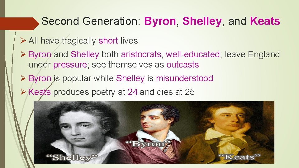 Second Generation: Byron, Shelley, and Keats Ø All have tragically short lives Ø Byron