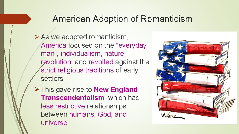 American Adoption of Romanticism Ø As we adopted romanticism, America focused on the “everyday