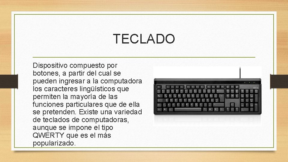 TECLADO Dispositivo compuesto por botones, a partir del cual se pueden ingresar a la