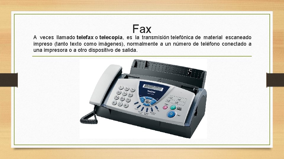 Fax A veces llamado telefax o telecopia, es la transmisión telefónica de material escaneado