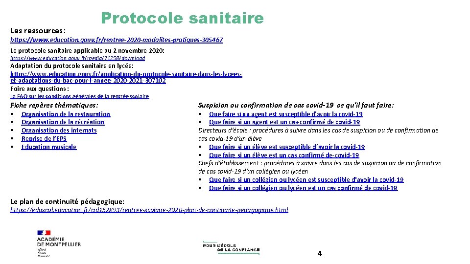 Les ressources: Protocole sanitaire https: //www. education. gouv. fr/rentree-2020 -modalites-pratiques-305467 Le protocole sanitaire applicable