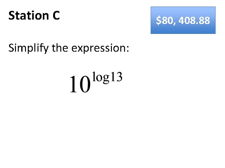 Station C Simplify the expression: $80, 408. 88 