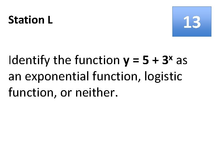 Station L 13 Identify the function y = 5 + 3 x as an