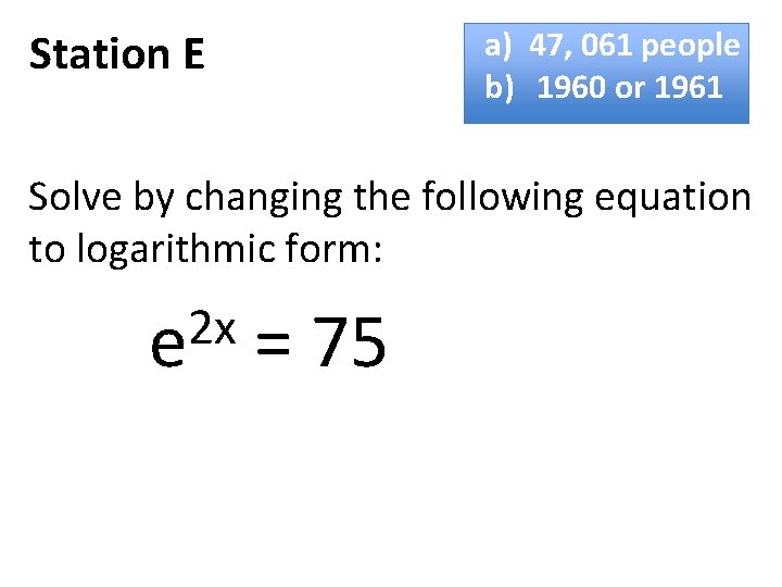 a) 47, 061 people b) 1960 or 1961 Station E Solve by changing the