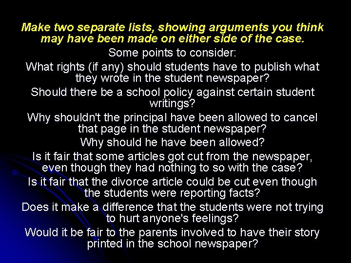 Make two separate lists, showing arguments you think may have been made on either