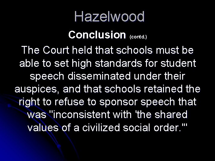 Hazelwood Conclusion (contd. ) The Court held that schools must be able to set