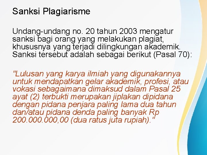 Sanksi Plagiarisme Undang-undang no. 20 tahun 2003 mengatur sanksi bagi orang yang melakukan plagiat,