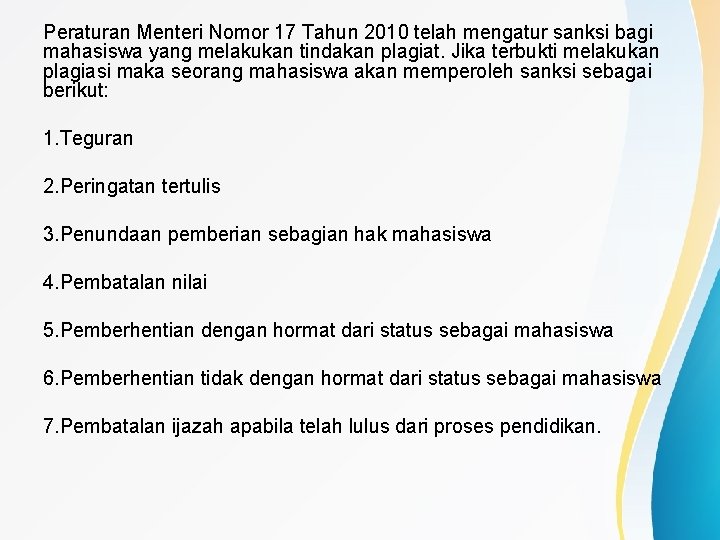 Peraturan Menteri Nomor 17 Tahun 2010 telah mengatur sanksi bagi mahasiswa yang melakukan tindakan
