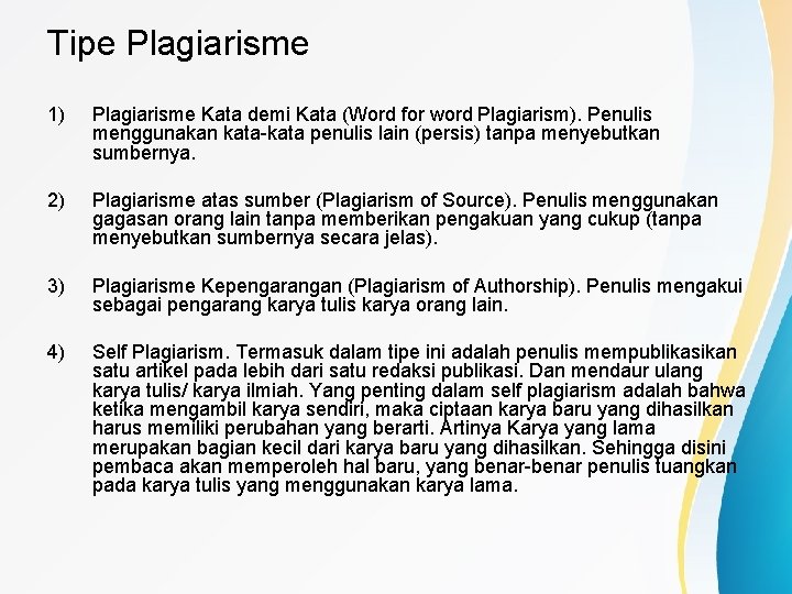 Tipe Plagiarisme 1) Plagiarisme Kata demi Kata (Word for word Plagiarism). Penulis menggunakan kata-kata