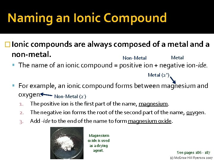 Naming an Ionic Compound � Ionic compounds are always composed of a metal and