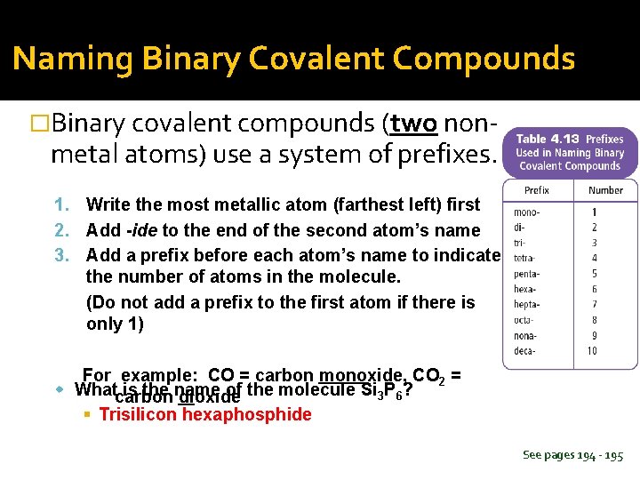 Naming Binary Covalent Compounds �Binary covalent compounds (two non- metal atoms) use a system