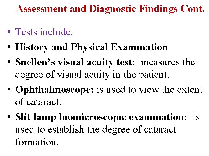 Assessment and Diagnostic Findings Cont. • Tests include: • History and Physical Examination •