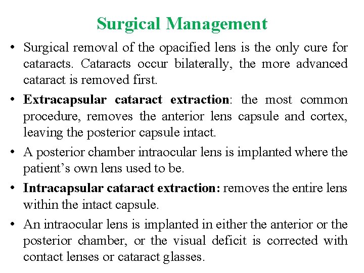 Surgical Management • Surgical removal of the opacified lens is the only cure for