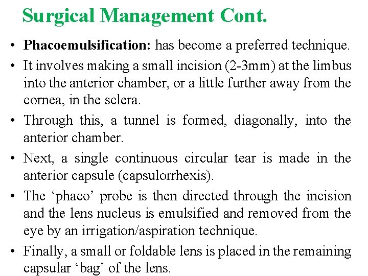 Surgical Management Cont. • Phacoemulsification: has become a preferred technique. • It involves making