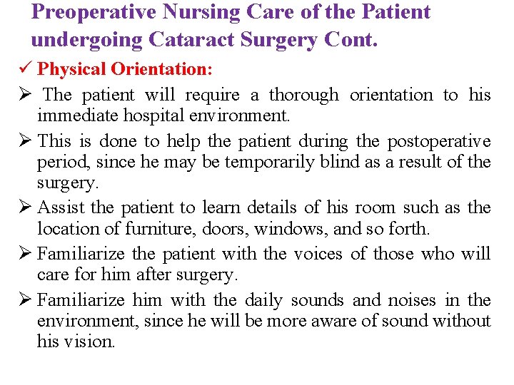 Preoperative Nursing Care of the Patient undergoing Cataract Surgery Cont. ü Physical Orientation: Ø