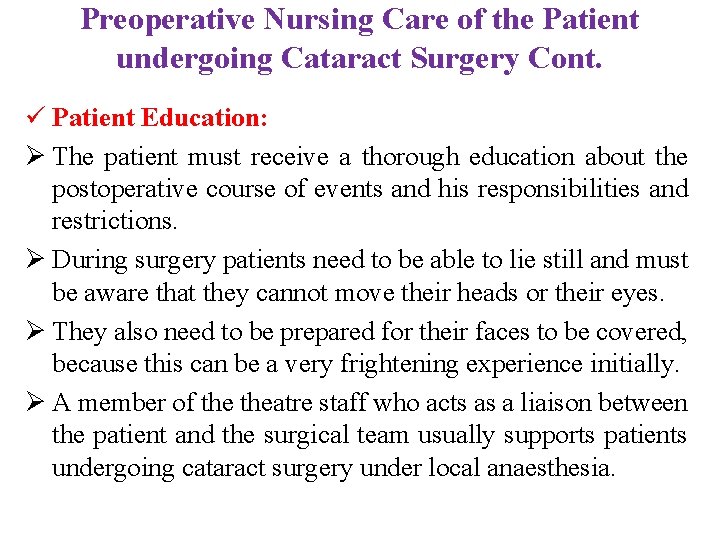 Preoperative Nursing Care of the Patient undergoing Cataract Surgery Cont. ü Patient Education: Ø