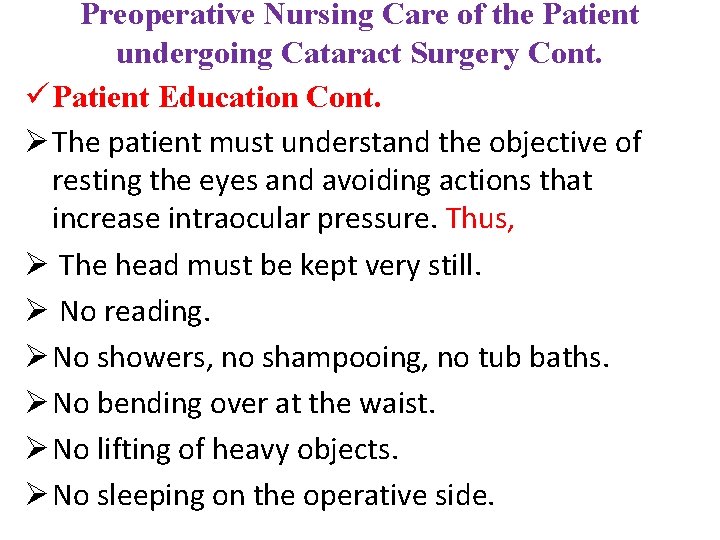 Preoperative Nursing Care of the Patient undergoing Cataract Surgery Cont. ü Patient Education Cont.
