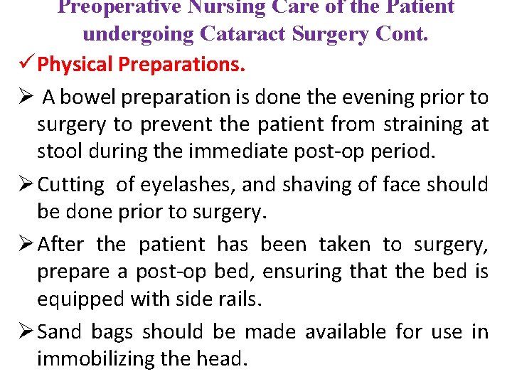 Preoperative Nursing Care of the Patient undergoing Cataract Surgery Cont. ü Physical Preparations. Ø