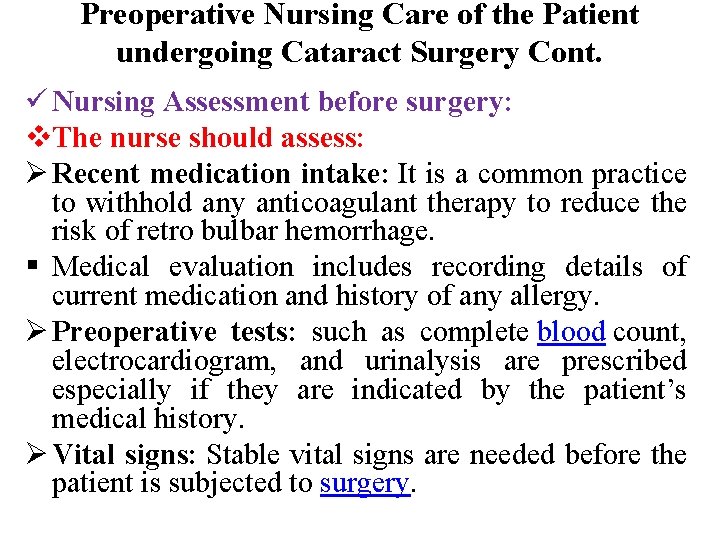 Preoperative Nursing Care of the Patient undergoing Cataract Surgery Cont. ü Nursing Assessment before
