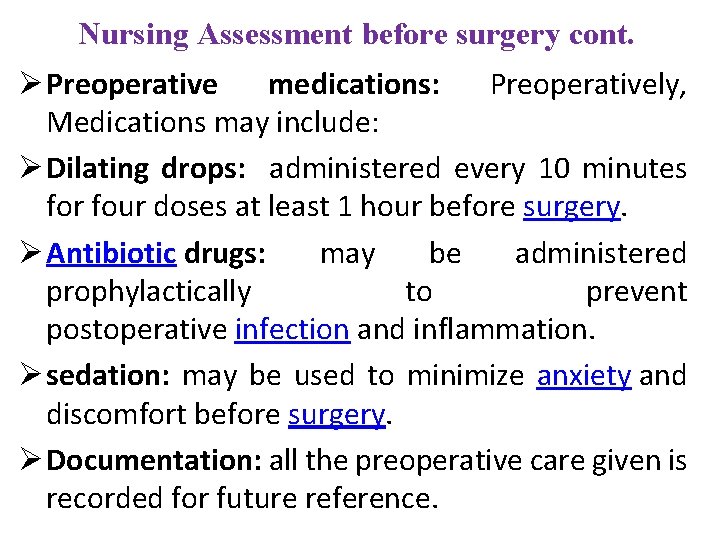 Nursing Assessment before surgery cont. Ø Preoperative medications: Preoperatively, Medications may include: Ø Dilating