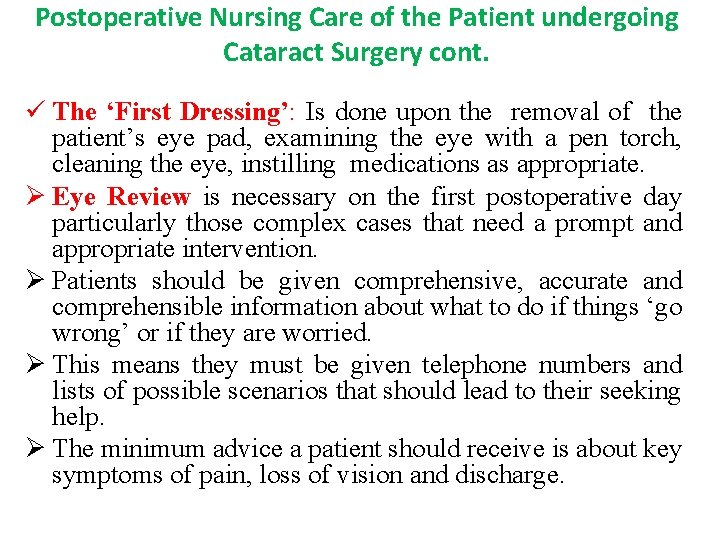 Postoperative Nursing Care of the Patient undergoing Cataract Surgery cont. ü The ‘First Dressing’:
