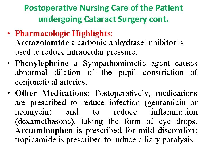 Postoperative Nursing Care of the Patient undergoing Cataract Surgery cont. • Pharmacologic Highlights: Acetazolamide