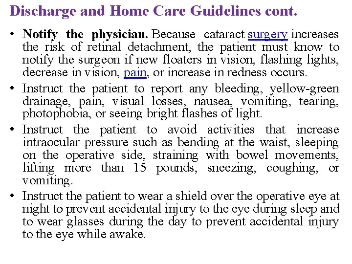 Discharge and Home Care Guidelines cont. • Notify the physician. Because cataract surgery increases