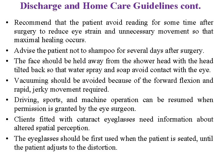 Discharge and Home Care Guidelines cont. • Recommend that the patient avoid reading for