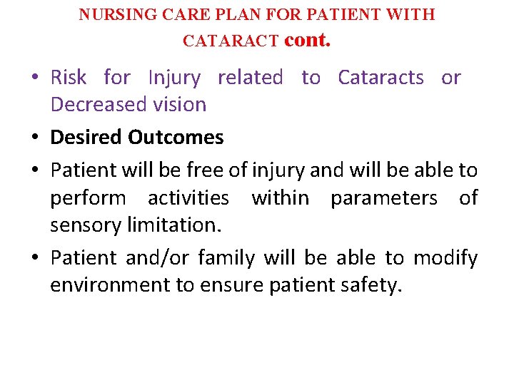 NURSING CARE PLAN FOR PATIENT WITH CATARACT cont. • Risk for Injury related to