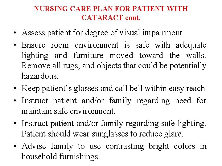 NURSING CARE PLAN FOR PATIENT WITH CATARACT cont. • Assess patient for degree of
