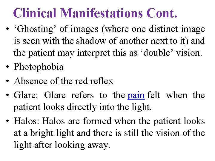 Clinical Manifestations Cont. • ‘Ghosting’ of images (where one distinct image is seen with