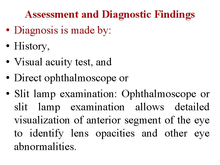  • • • Assessment and Diagnostic Findings Diagnosis is made by: History, Visual