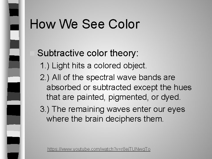 How We See Color n Subtractive color theory: 1. ) Light hits a colored How We See Color n Subtractive color theory: 1. ) Light hits a colored