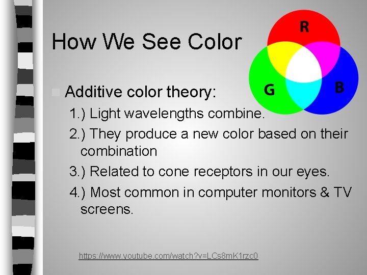 How We See Color n Additive color theory: 1. ) Light wavelengths combine. 2. How We See Color n Additive color theory: 1. ) Light wavelengths combine. 2.