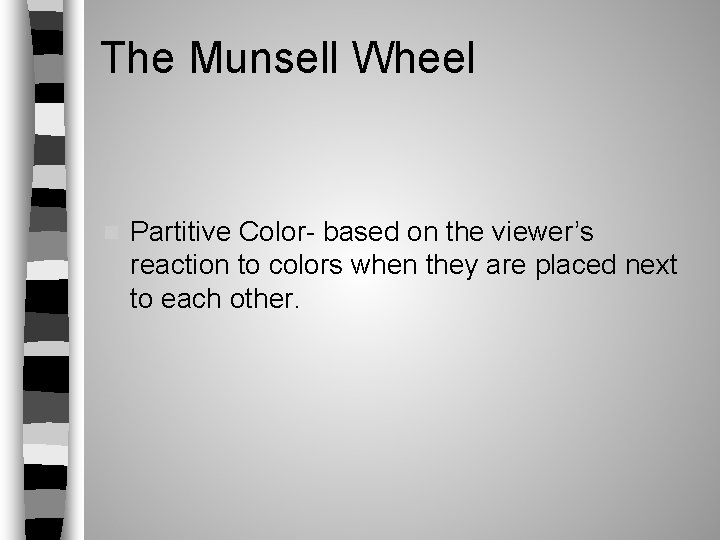 The Munsell Wheel n Partitive Color- based on the viewer’s reaction to colors when The Munsell Wheel n Partitive Color- based on the viewer’s reaction to colors when