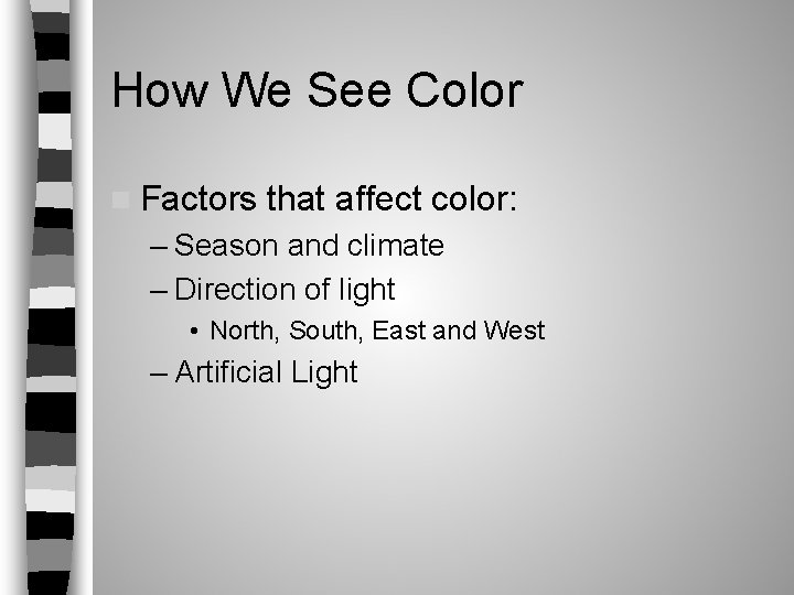 How We See Color n Factors that affect color: – Season and climate – How We See Color n Factors that affect color: – Season and climate –