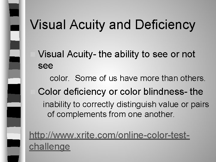 Visual Acuity and Deficiency n Visual Acuity- the ability to see or not see Visual Acuity and Deficiency n Visual Acuity- the ability to see or not see