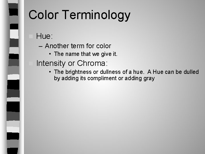 Color Terminology n Hue: – Another term for color • The name that we Color Terminology n Hue: – Another term for color • The name that we